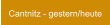 Cantnitz - gestern/heute
